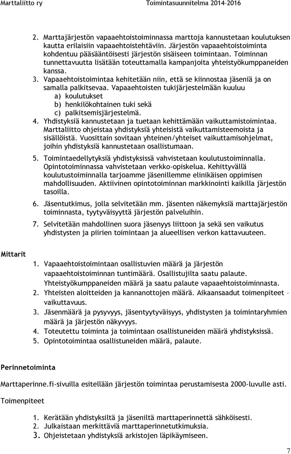 Vapaaehtoistoimintaa kehitetään niin, että se kiinnostaa jäseniä ja on samalla palkitsevaa.