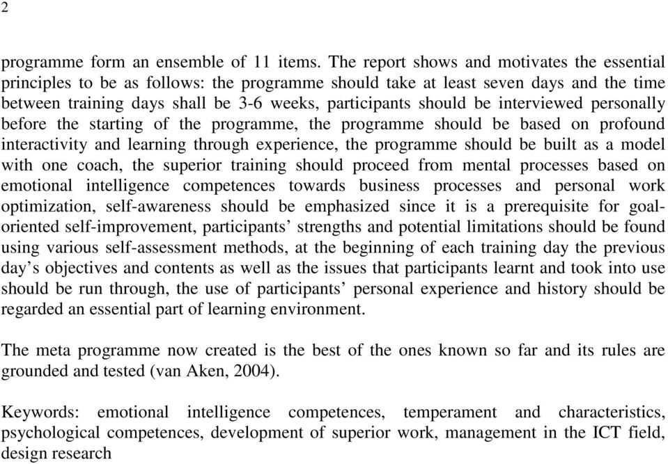 interviewed personally before the starting of the programme, the programme should be based on profound interactivity and learning through experience, the programme should be built as a model with one