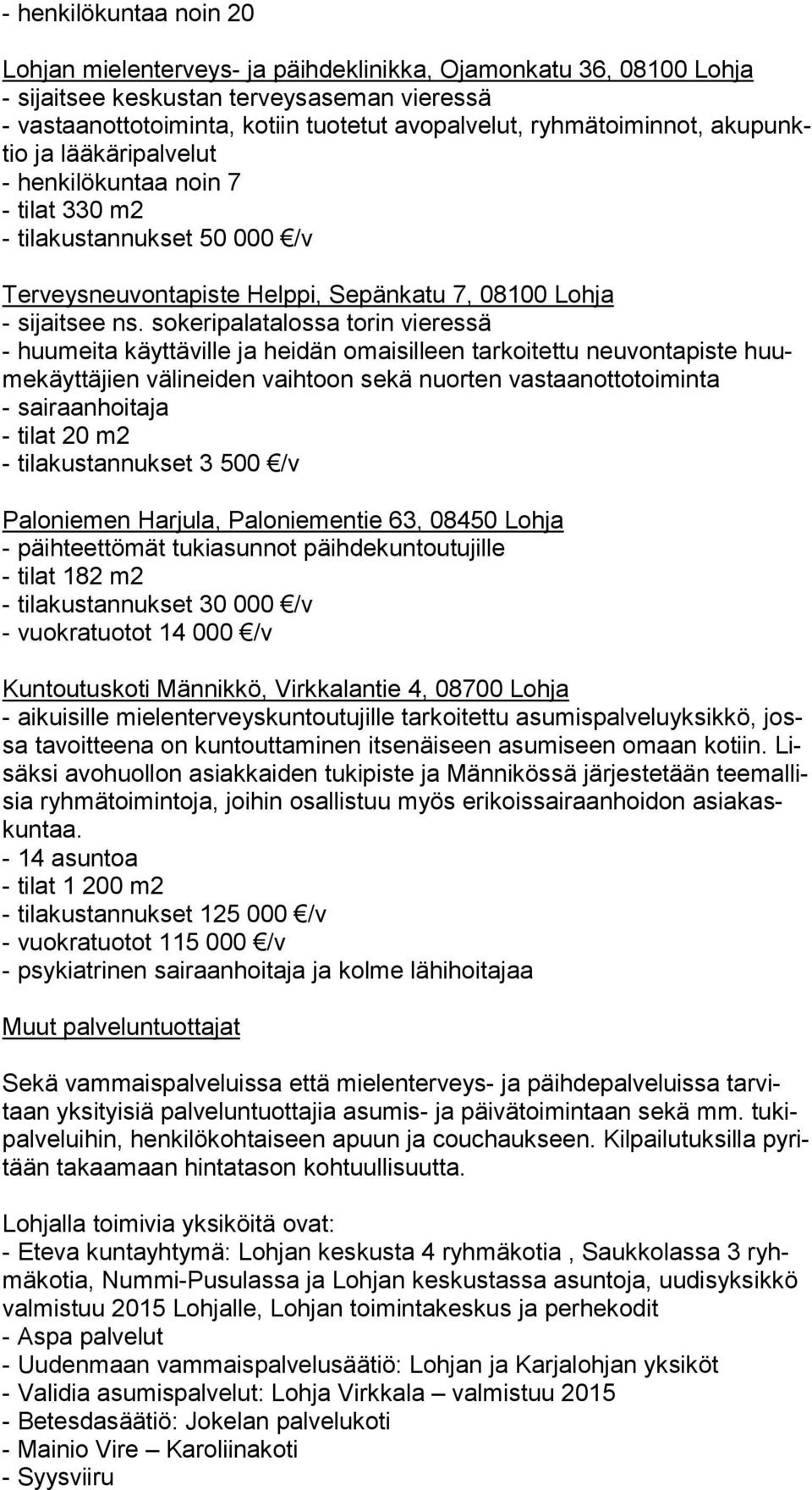 sokeripalatalossa torin vieressä - huumeita käyttäville ja heidän omaisilleen tarkoitettu neuvontapiste huume käyt tä jien välineiden vaihtoon sekä nuorten vastaanottotoiminta - sairaanhoitaja -