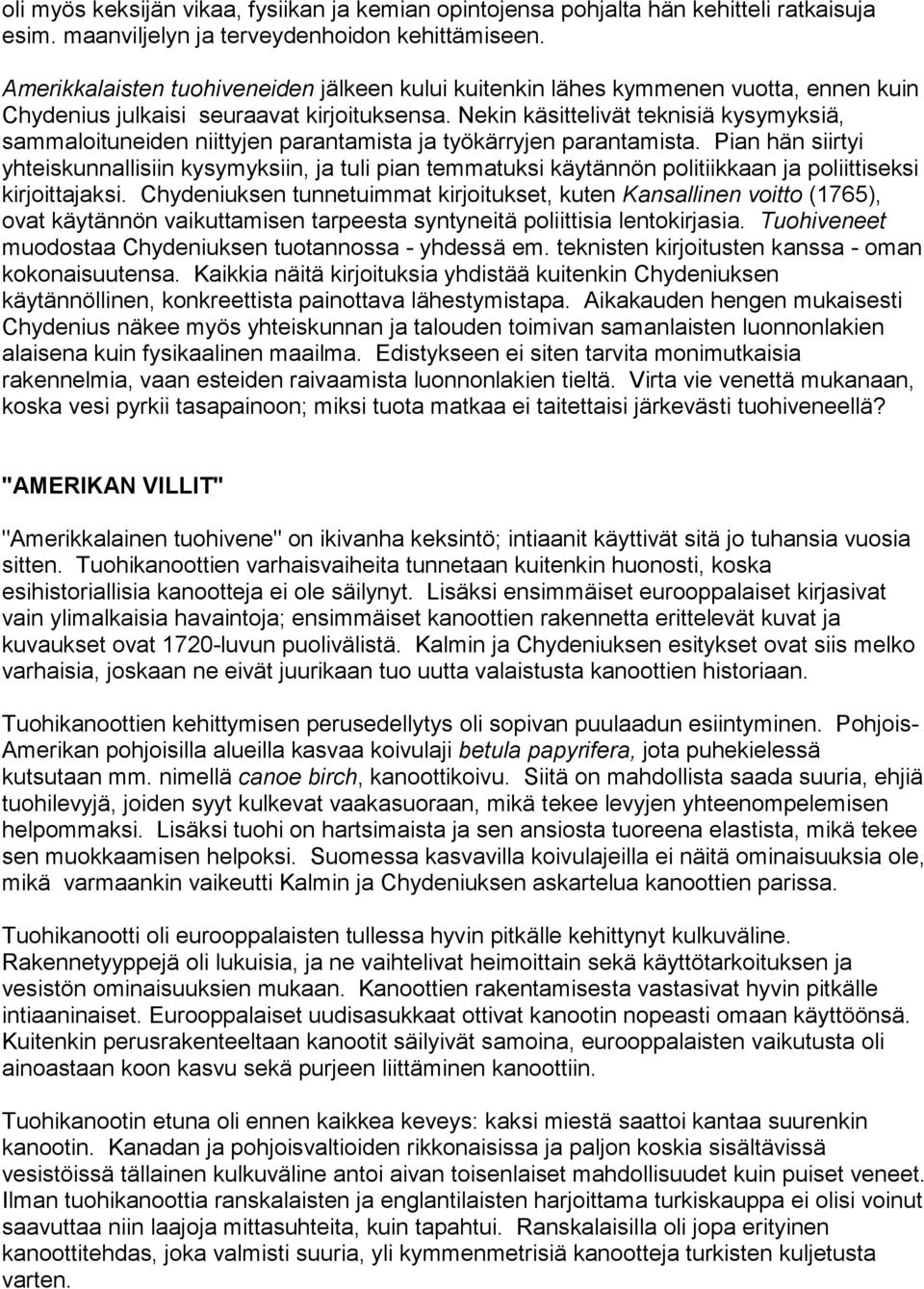 Nekin käsittelivät teknisiä kysymyksiä, sammaloituneiden niittyjen parantamista ja työkärryjen parantamista.