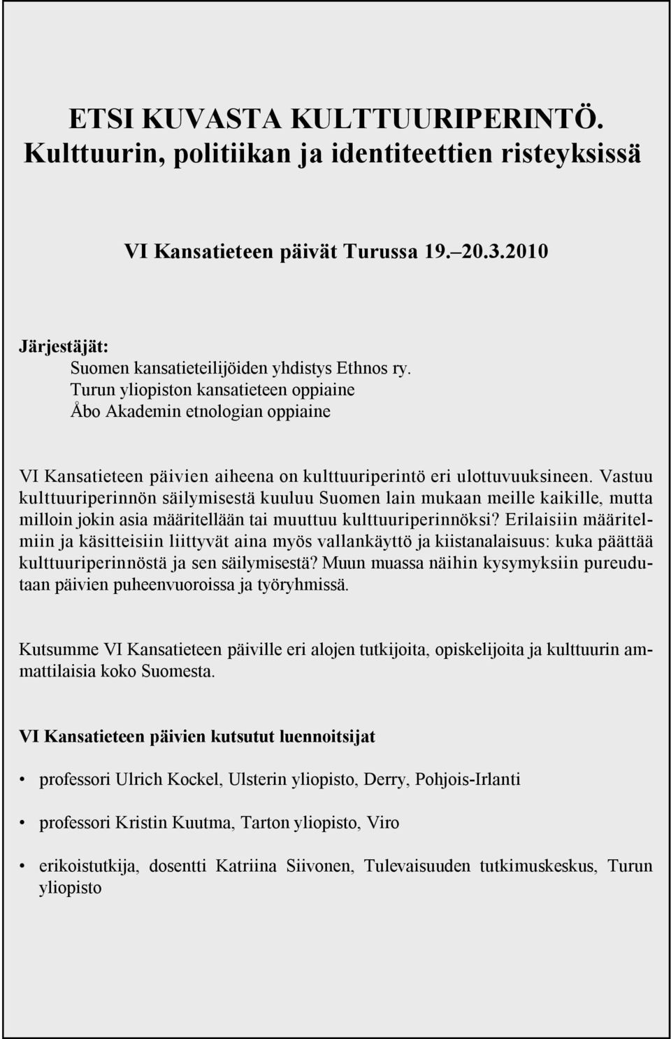 Vastuu kulttuuriperinnön säilymisestä kuuluu Suomen lain mukaan meille kaikille, mutta milloin jokin asia määritellään tai muuttuu kulttuuriperinnöksi?