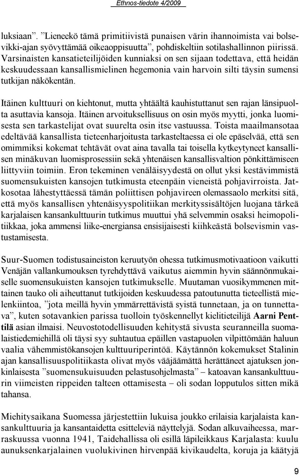 Itäinen kulttuuri on kiehtonut, mutta yhtäältä kauhistuttanut sen rajan länsipuolta asuttavia kansoja.