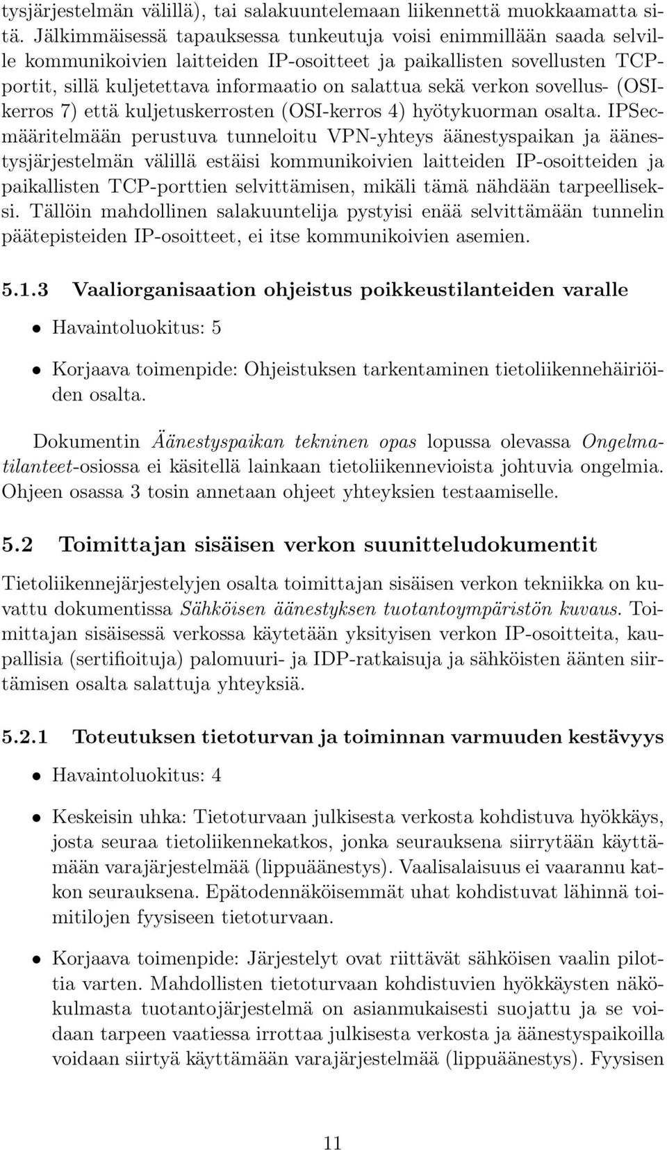 verkon sovellus- (OSIkerros 7) että kuljetuskerrosten (OSI-kerros 4) hyötykuorman osalta.