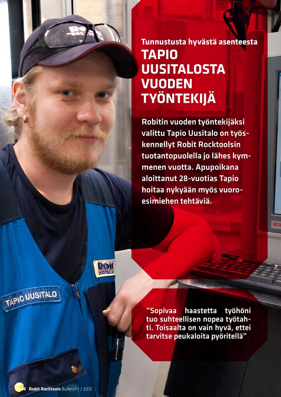Apupoikana aloittanut 28-vuotias Tapio hoitaa nykyään myös vuoroesimiehen tehtäviä.