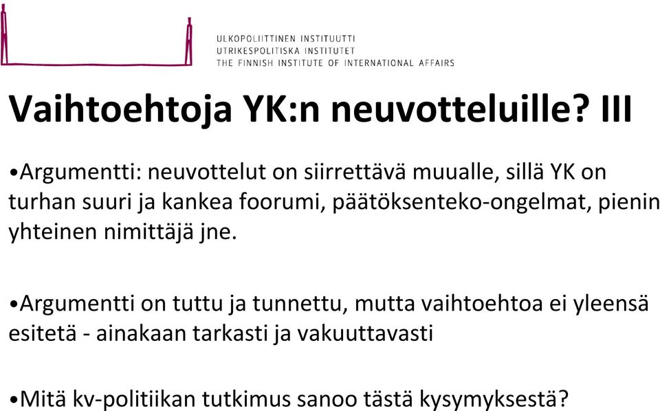 foorumi, päätöksenteko-ongelmat, pienin yhteinen nimittäjä jne.