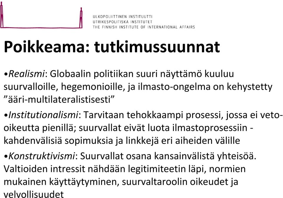 eivät luota ilmastoprosessiin - kahdenvälisiä sopimuksia ja linkkejä eri aiheiden välille Konstruktivismi: Suurvallat osana