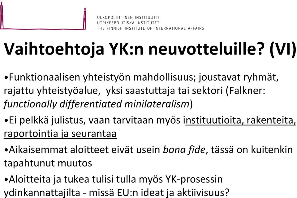 (Falkner: functionally differentiated minilateralism) Ei pelkkä julistus, vaan tarvitaan myös instituutioita,