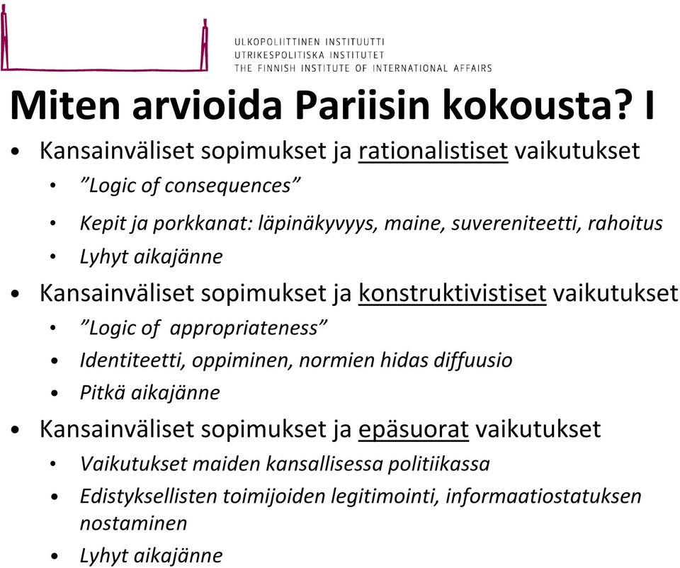 suvereniteetti, rahoitus Lyhyt aikajänne Kansainväliset sopimukset ja konstruktivistiset vaikutukset Logic of appropriateness