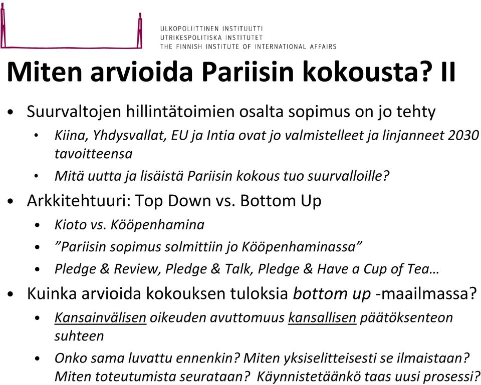 lisäistä Pariisin kokous tuo suurvalloille? Arkkitehtuuri: Top Down vs. Bottom Up Kioto vs.