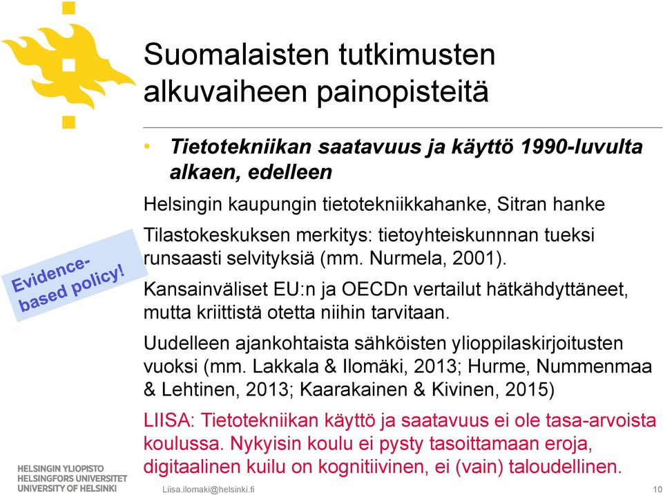 Kansainväliset EU:n ja OECDn vertailut hätkähdyttäneet, mutta kriittistä otetta niihin tarvitaan. Uudelleen ajankohtaista sähköisten ylioppilaskirjoitusten vuoksi (mm.