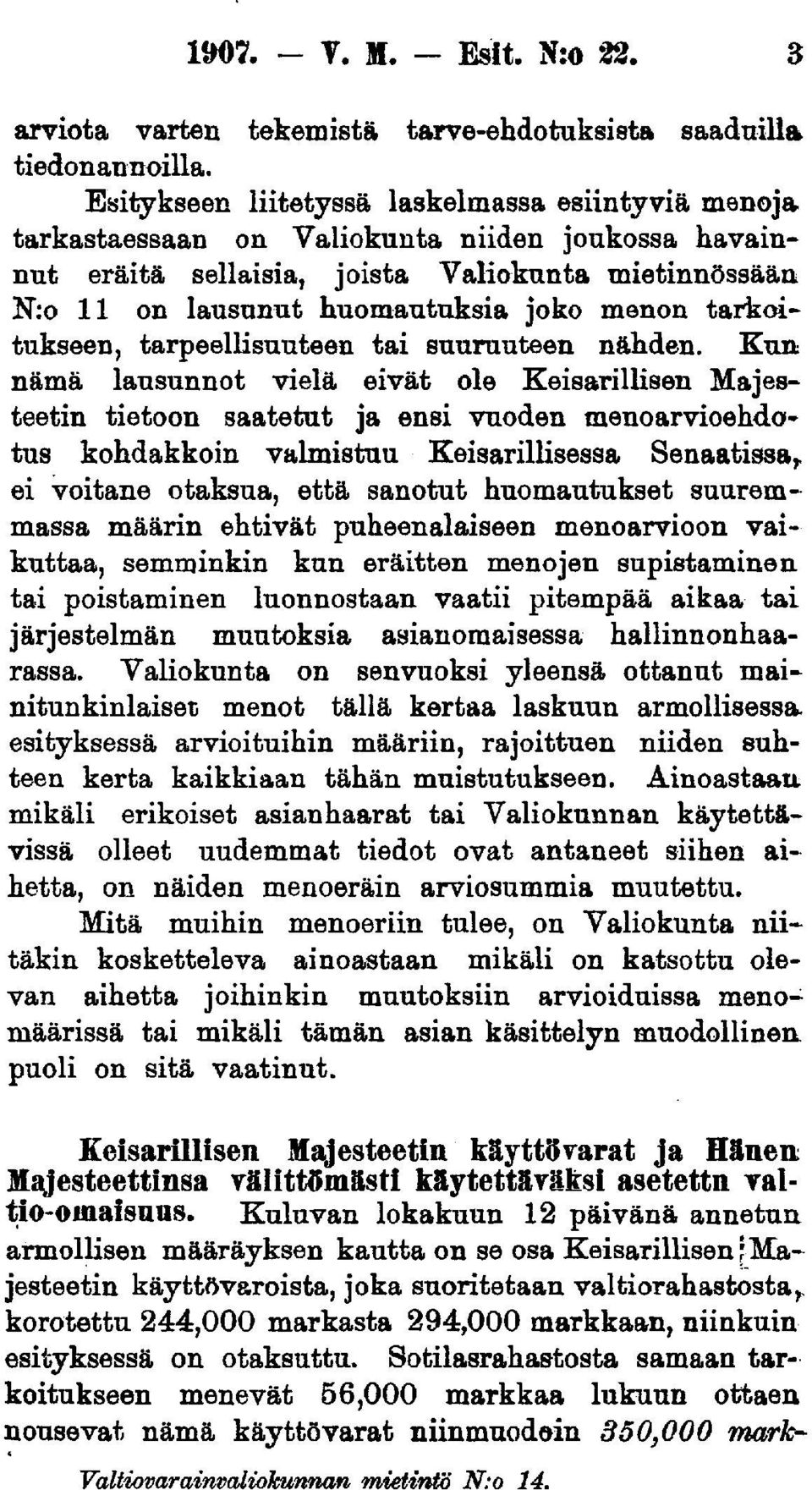 tarkoitukseen, tarpeellisuuteen tai suuruuteen nähden.