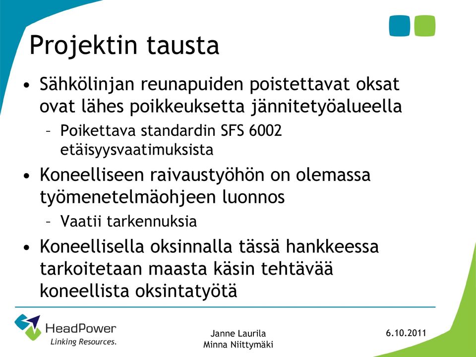 raivaustyöhön on olemassa työmenetelmäohjeen luonnos Vaatii tarkennuksia