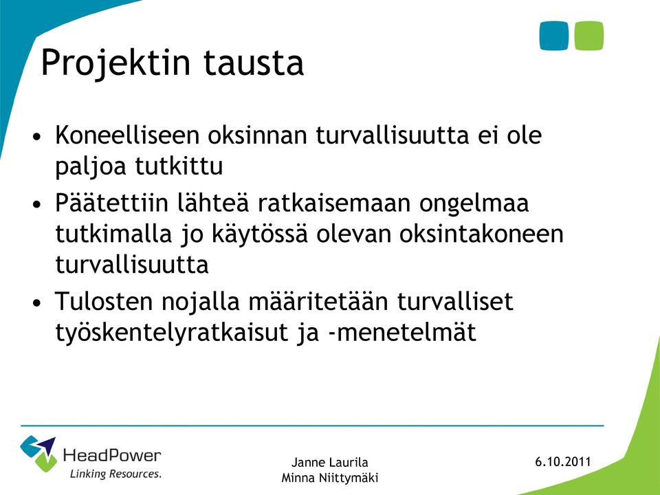 tutkimalla jo käytössä olevan oksintakoneen turvallisuutta