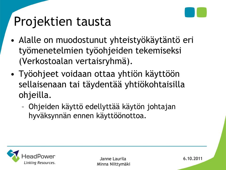 Työohjeet voidaan ottaa yhtiön käyttöön sellaisenaan tai täydentää