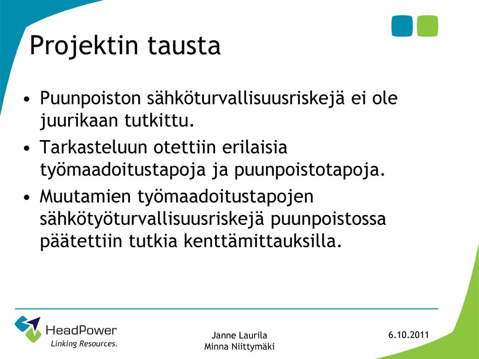 Tarkasteluun otettiin erilaisia työmaadoitustapoja ja