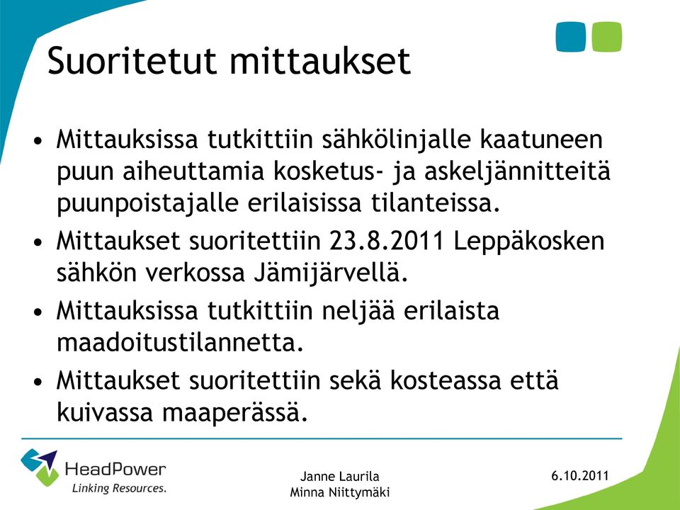 Mittaukset suoritettiin 23.8.2011 Leppäkosken sähkön verkossa Jämijärvellä.