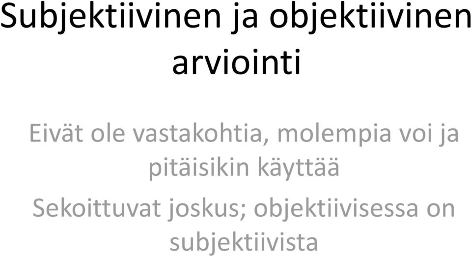 molempia voi ja pitäisikin käyttää