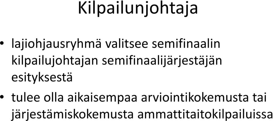 semifinaalijärjestäjän esityksestä tulee olla