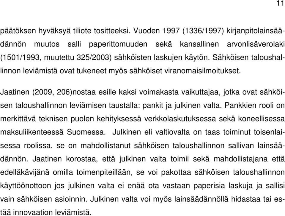 Sähköisen taloushallinnon leviämistä ovat tukeneet myös sähköiset viranomaisilmoitukset.