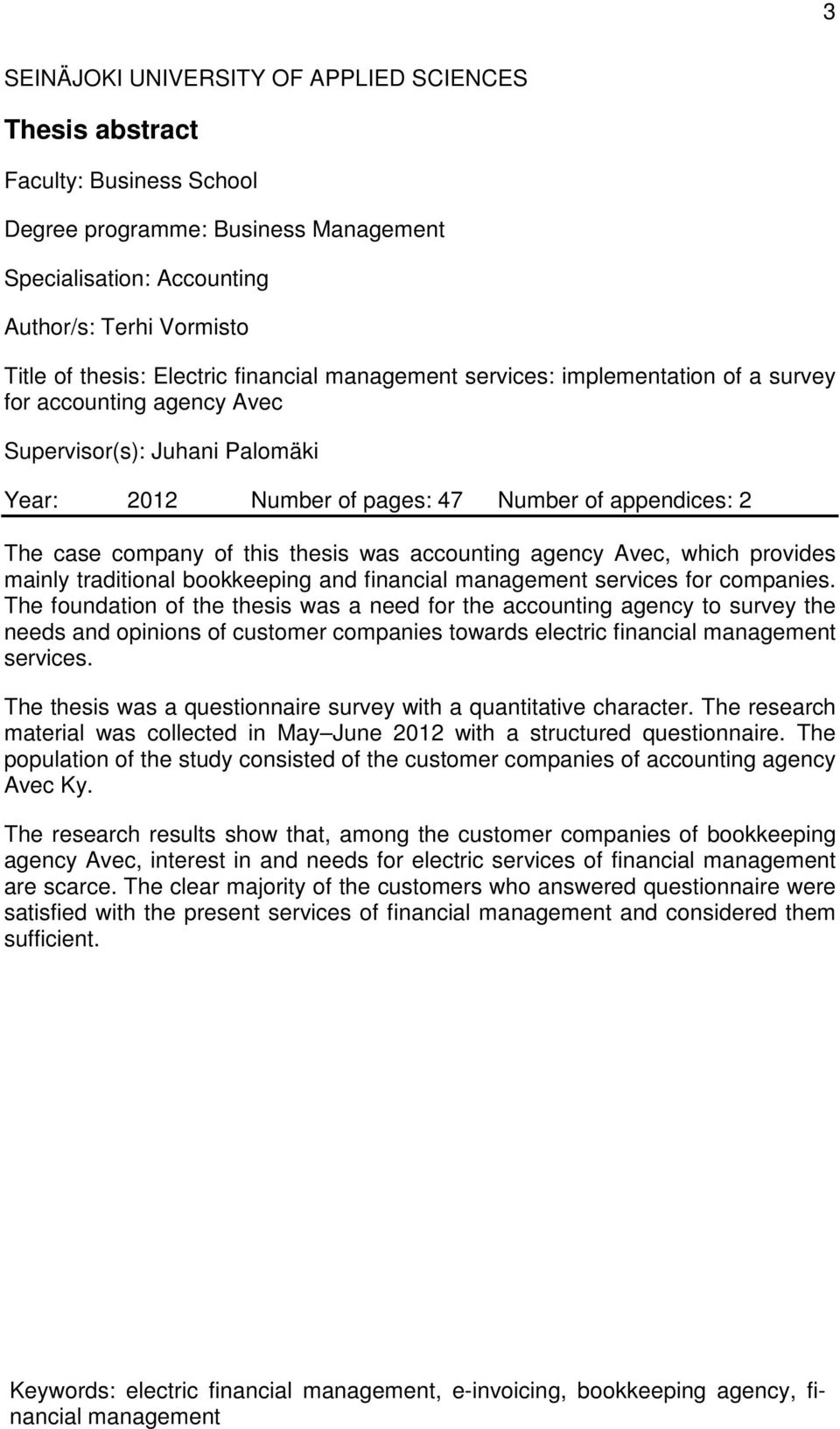 thesis was accounting agency Avec, which provides mainly traditional bookkeeping and financial management services for companies.