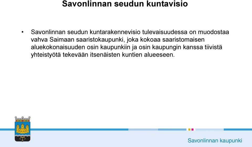 kokoaa saaristomaisen aluekokonaisuuden osin kaupunkiin ja osin