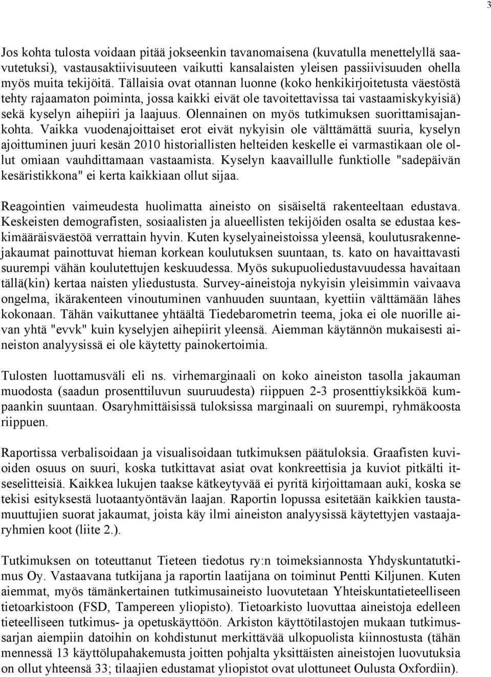 Olennainen on myös tutkimuksen suorittamisajankohta.