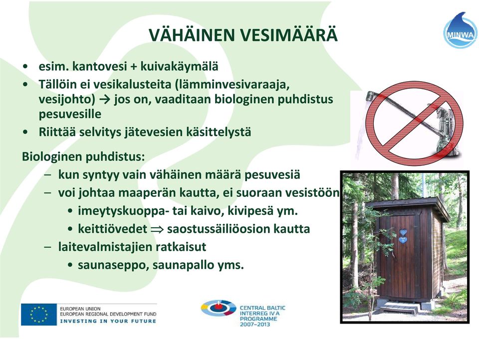 puhdistus pesuvesille Riittää selvitys jätevesien käsittelystä Biologinen puhdistus: kun syntyy vain vähäinen