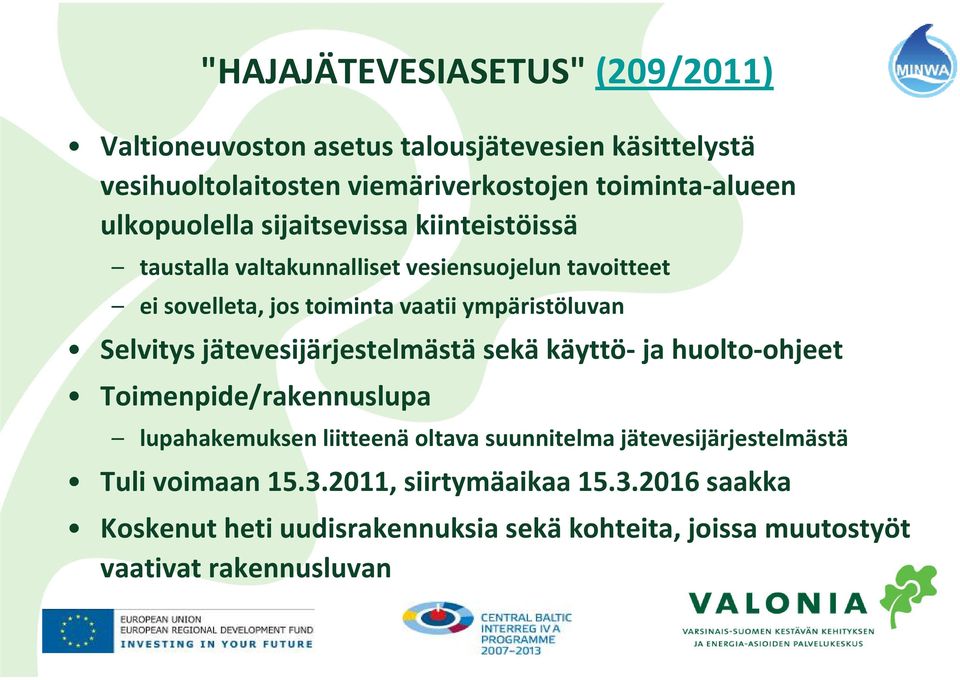 Selvitys jätevesijärjestelmästä sekä käyttö ja huolto ohjeet Toimenpide/rakennuslupa lupahakemuksen liitteenä oltava suunnitelma