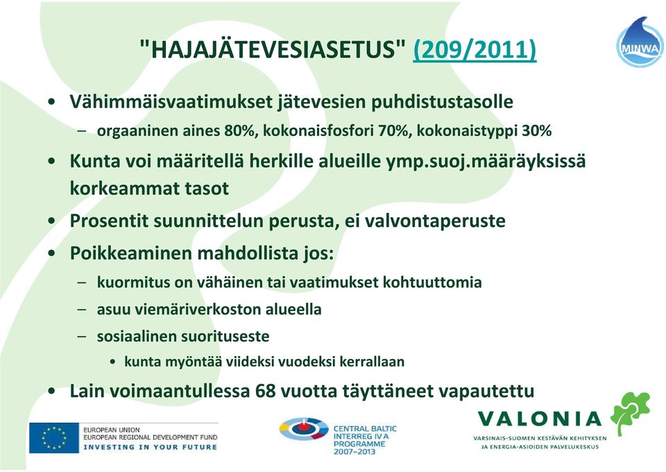 määräyksissä korkeammat tasot Prosentit suunnittelun perusta, ei valvontaperuste Poikkeaminen mahdollista jos: kuormitus on