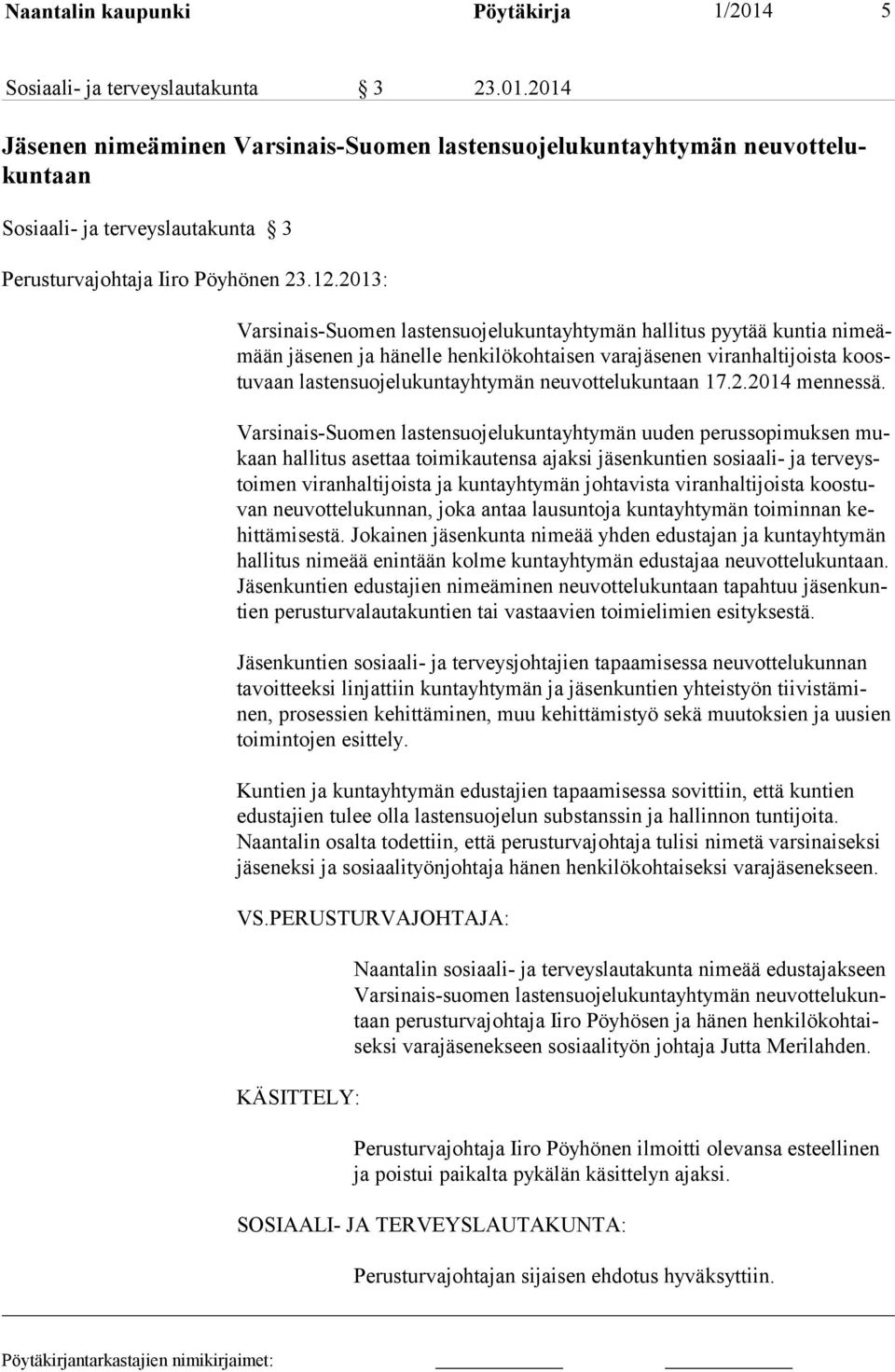 neuvottelukuntaan 17.2.2014 mennessä.