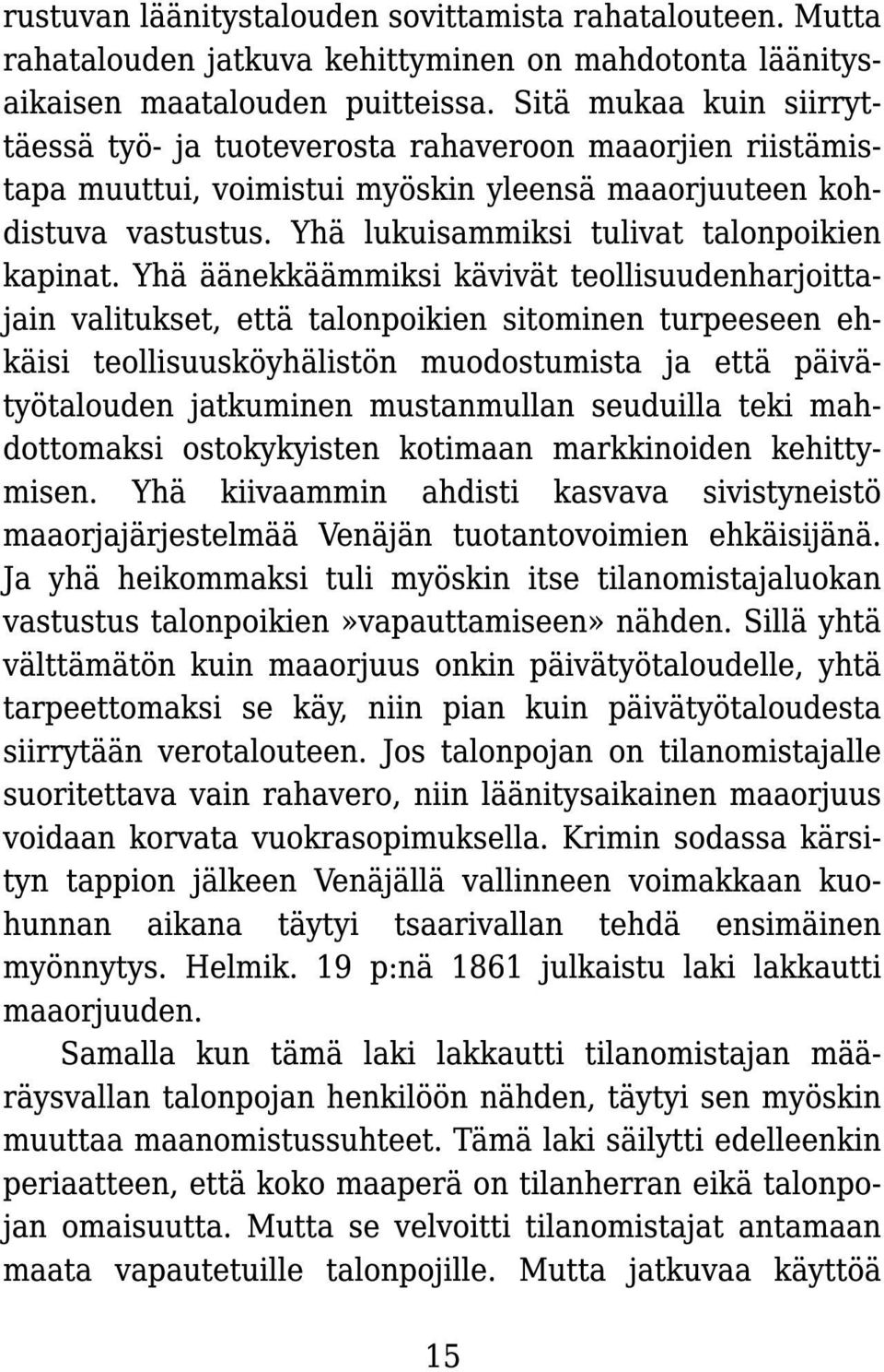 Yhä lukuisammiksi tulivat talonpoikien kapinat.