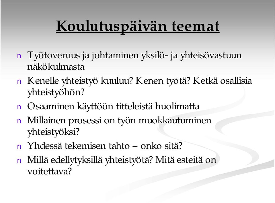 Osaaminen käyttöön titteleistä huolimatta Millainen prosessi on työn muokkautuminen