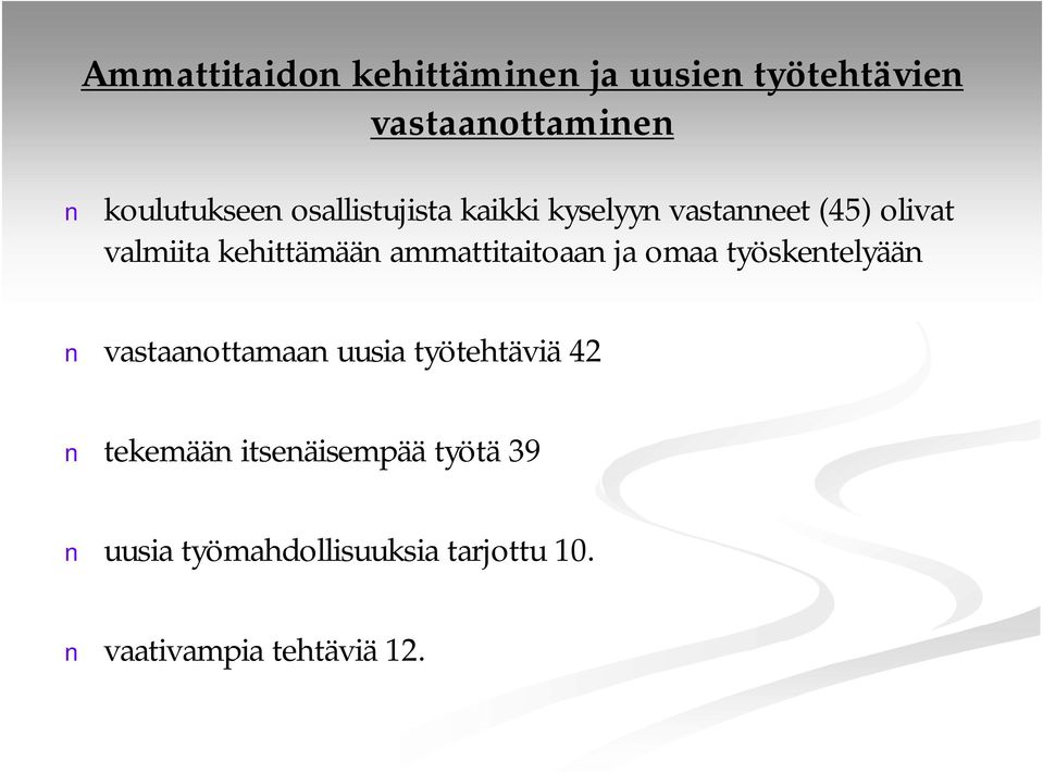 ammattitaitoaan ja omaa työskentelyään vastaanottamaan uusia työtehtäviä 42