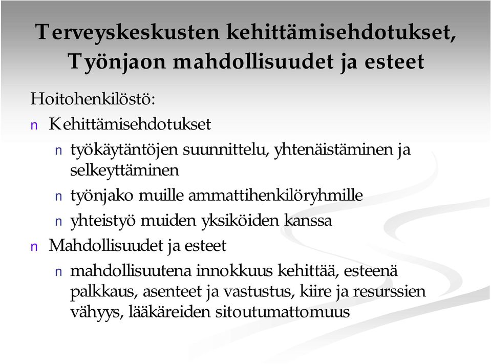 ammattihenkilöryhmille yhteistyö muiden yksiköiden kanssa Mahdollisuudet ja esteet mahdollisuutena