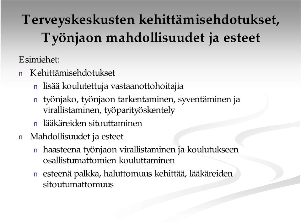 työparityöskentely lääkäreiden sitouttaminen Mahdollisuudet ja esteet haasteena työnjaon virallistaminen ja