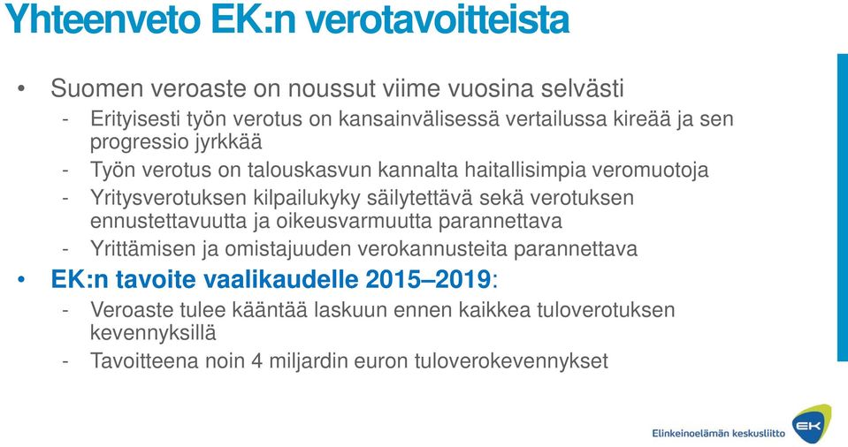 sekä verotuksen ennustettavuutta ja oikeusvarmuutta parannettava - Yrittämisen ja omistajuuden verokannusteita parannettava EK:n tavoite