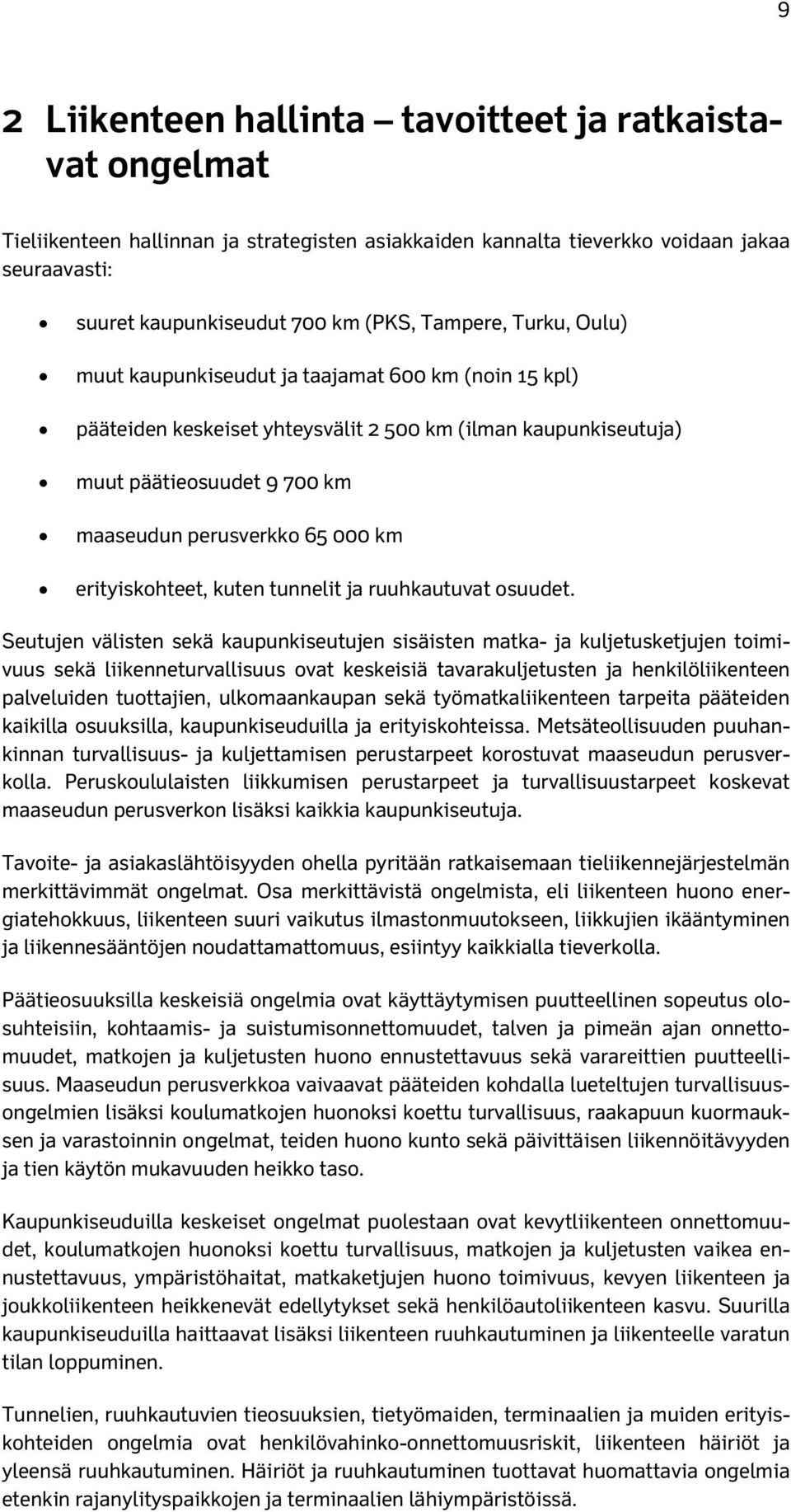 erityiskohteet, kuten tunnelit ja ruuhkautuvat osuudet.