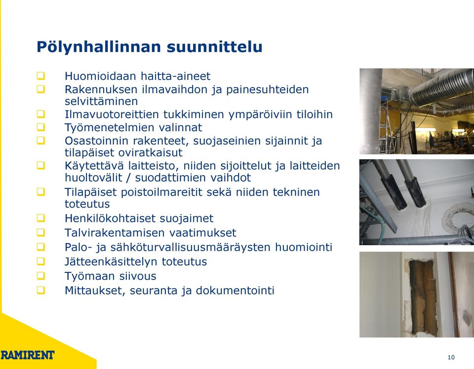 sijoittelut ja laitteiden huoltovälit / suodattimien vaihdot Tilapäiset poistoilmareitit sekä niiden tekninen toteutus Henkilökohtaiset suojaimet