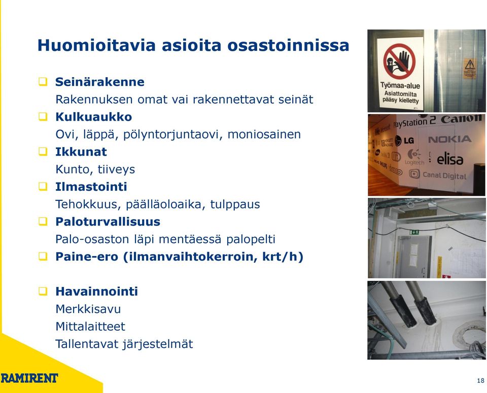 Tehokkuus, päälläoloaika, tulppaus Paloturvallisuus Palo-osaston läpi mentäessä palopelti