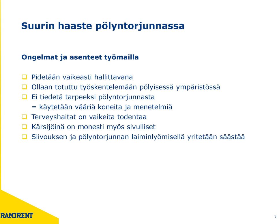 pölyntorjunnasta = käytetään vääriä koneita ja menetelmiä Terveyshaitat on vaikeita