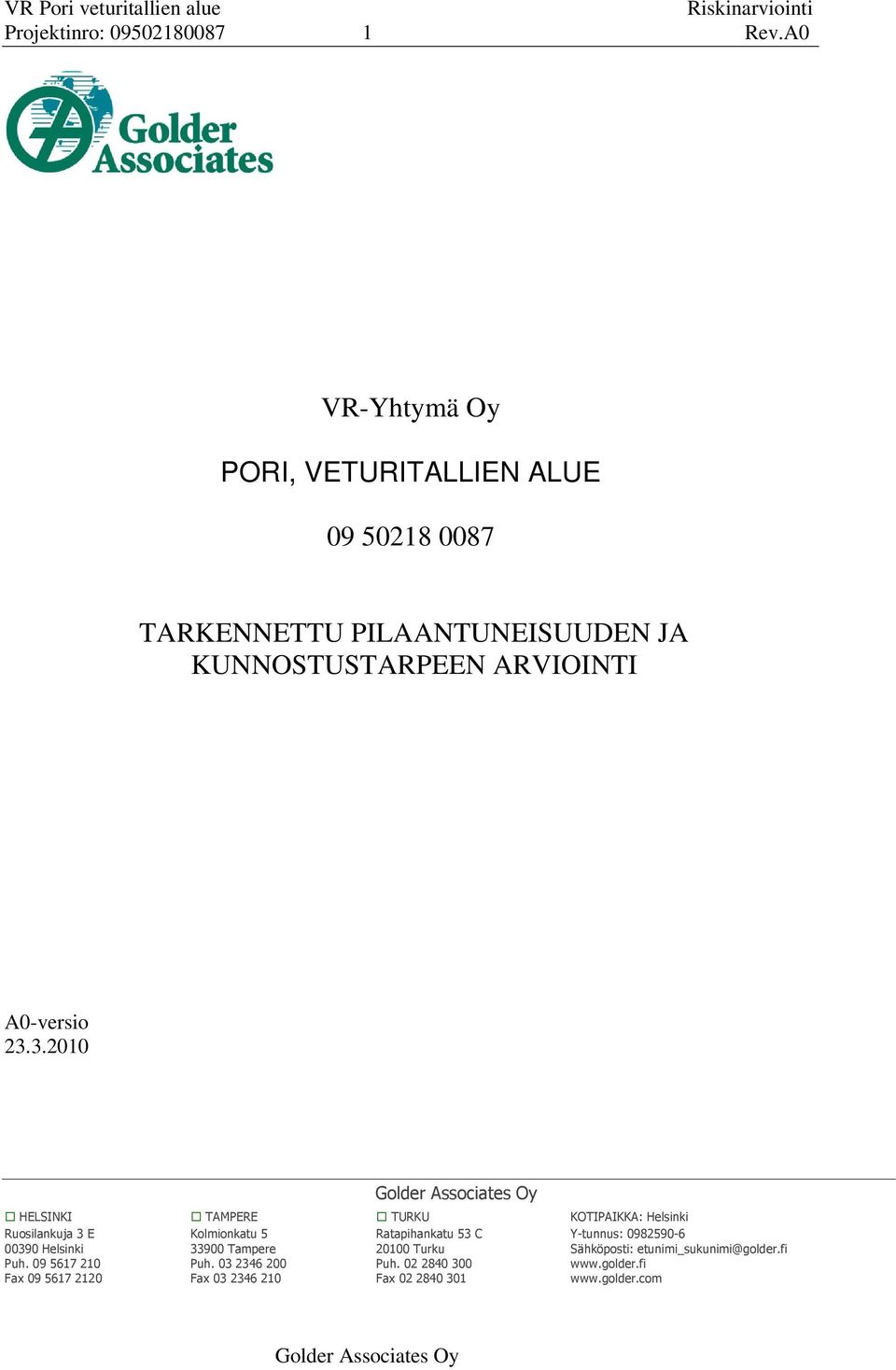 KUNNOSTUSTARPEEN ARVIOINTI A0-versio 23.3.2010!" # $ %& $"' () *+,-$+*).