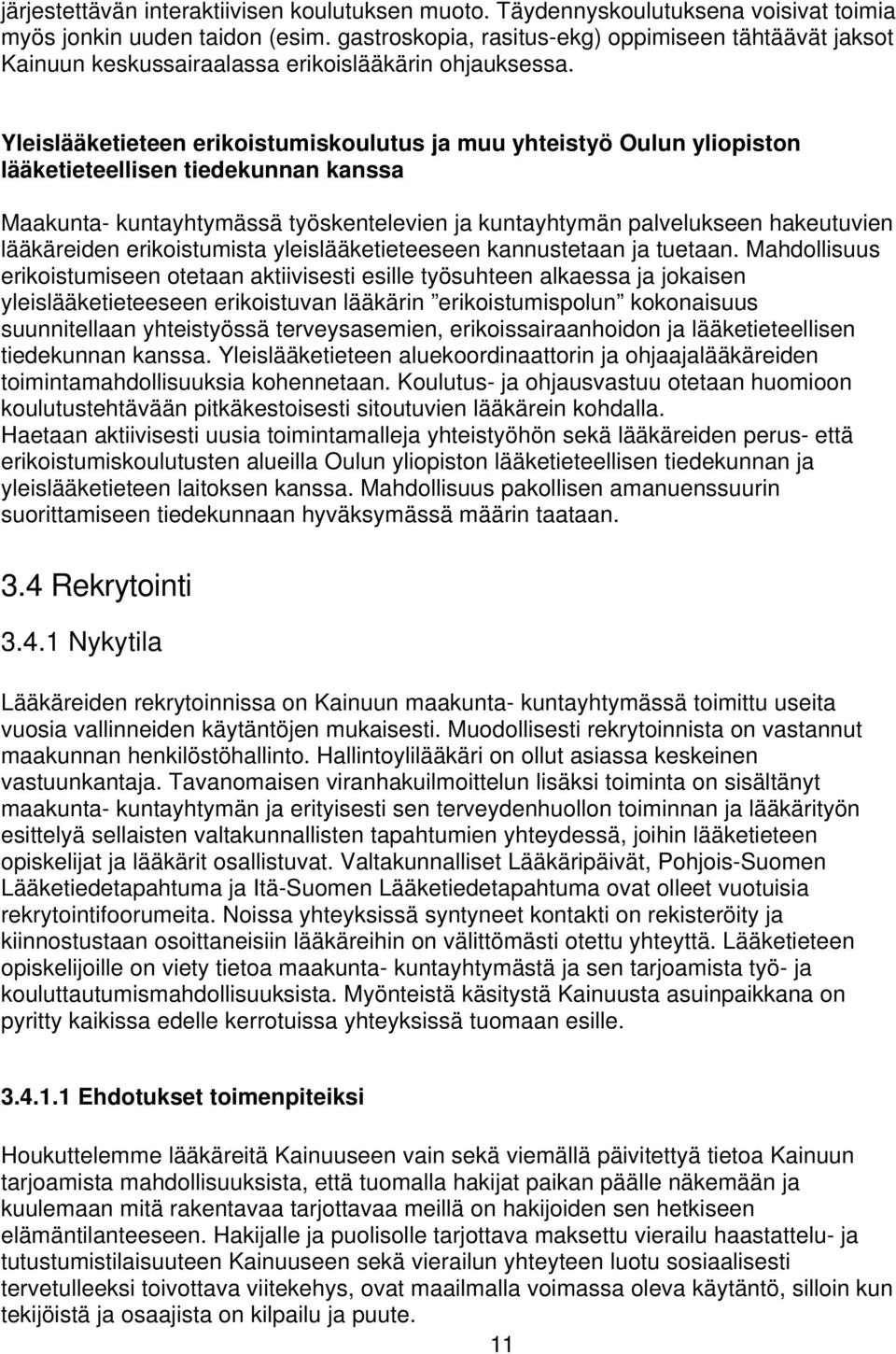 Yleislääketieteen erikoistumiskoulutus ja muu yhteistyö Oulun yliopiston lääketieteellisen tiedekunnan kanssa Maakunta- kuntayhtymässä työskentelevien ja kuntayhtymän palvelukseen hakeutuvien