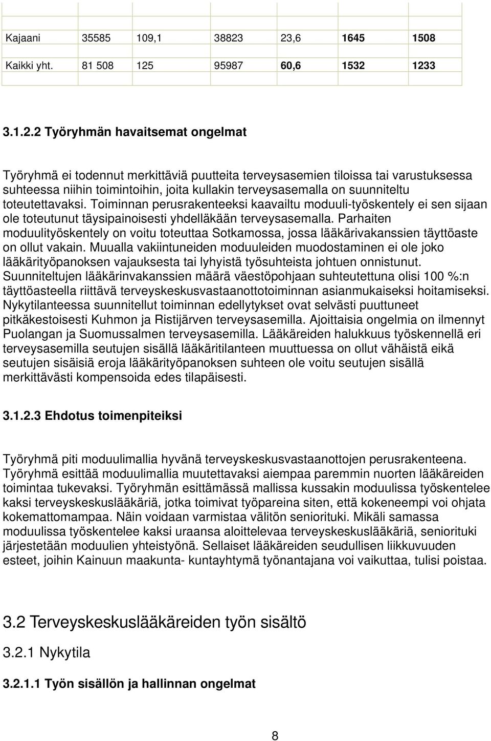 toimintoihin, joita kullakin terveysasemalla on suunniteltu toteutettavaksi.