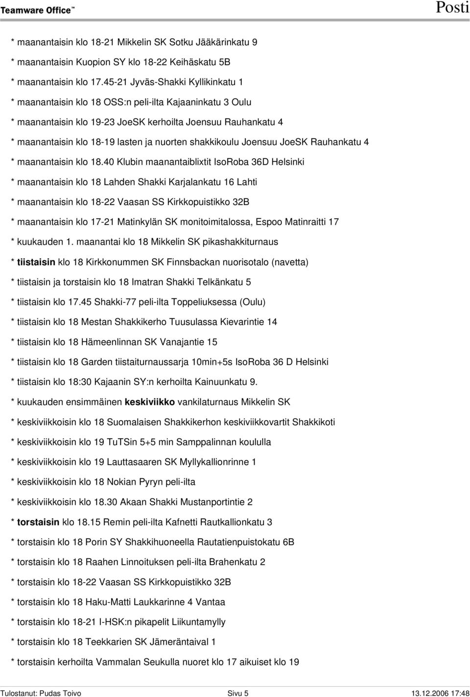 shakkikoulu Joensuu JoeSK Rauhankatu 4 * maanantaisin klo 18.