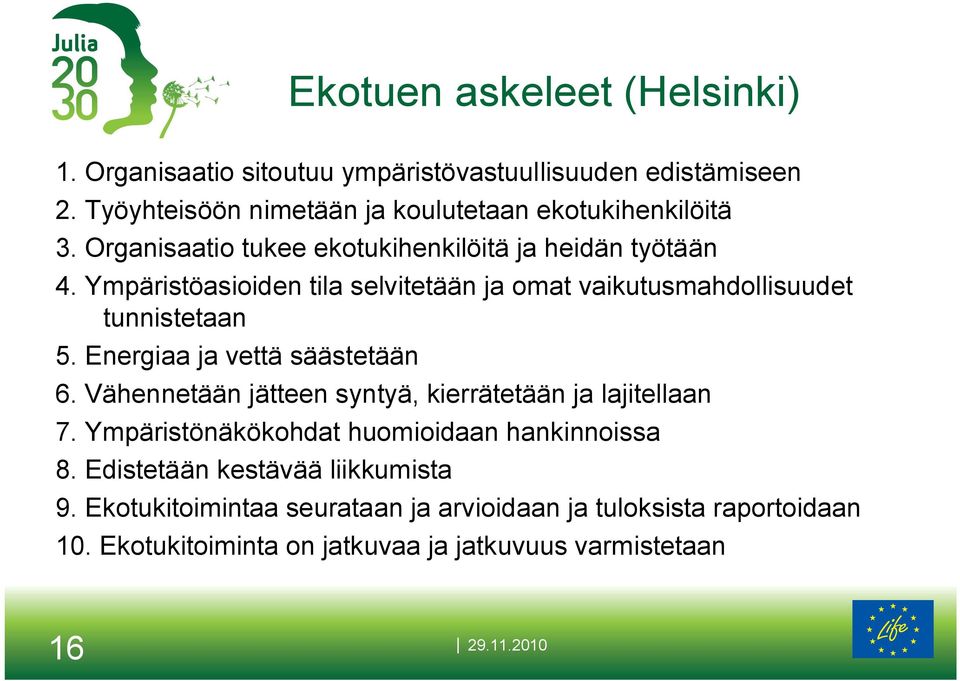 Ympäristöasioiden tila selvitetään ja omat vaikutusmahdollisuudet tunnistetaan 5. Energiaa ja vettä säästetään 6.