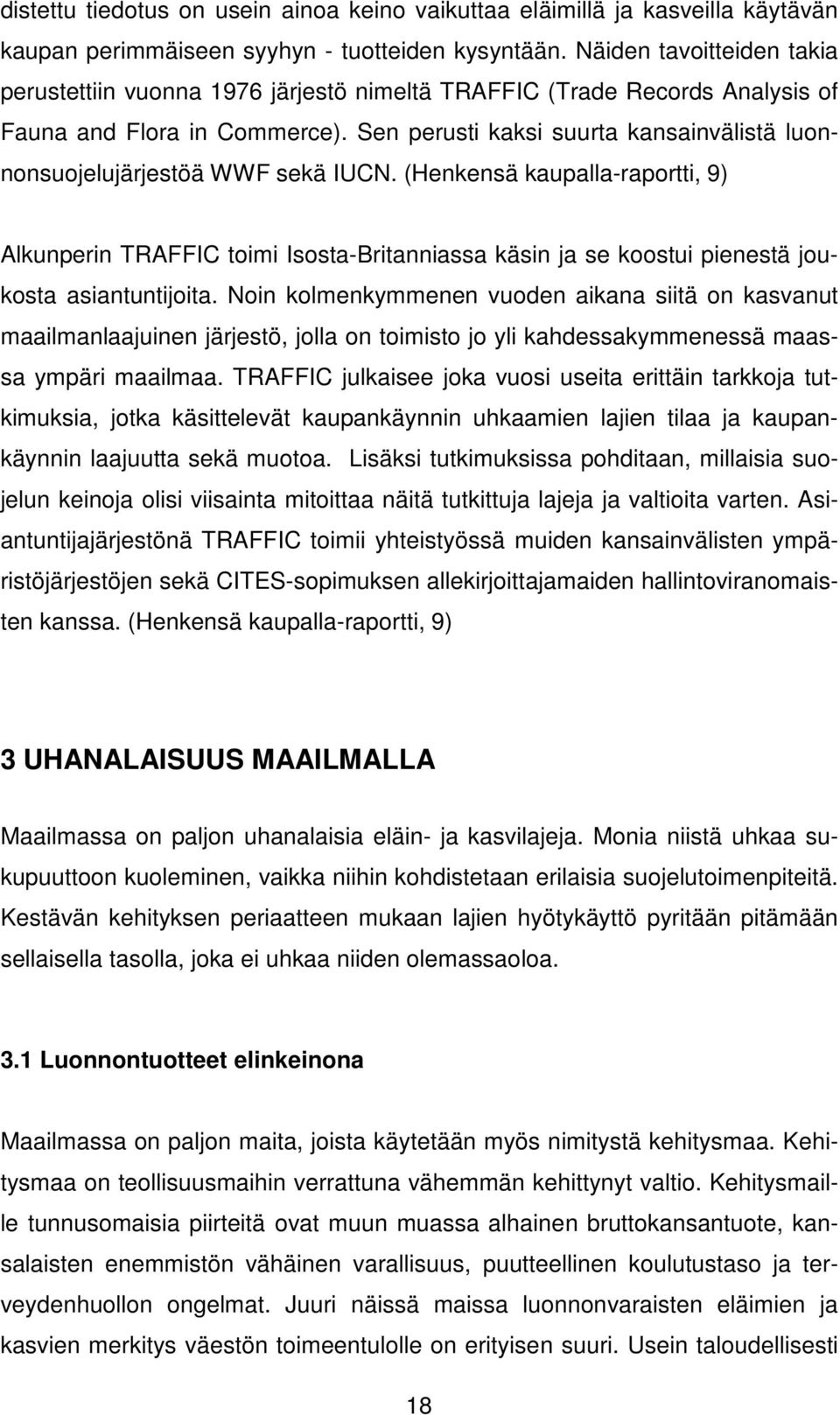 Sen perusti kaksi suurta kansainvälistä luonnonsuojelujärjestöä WWF sekä IUCN.