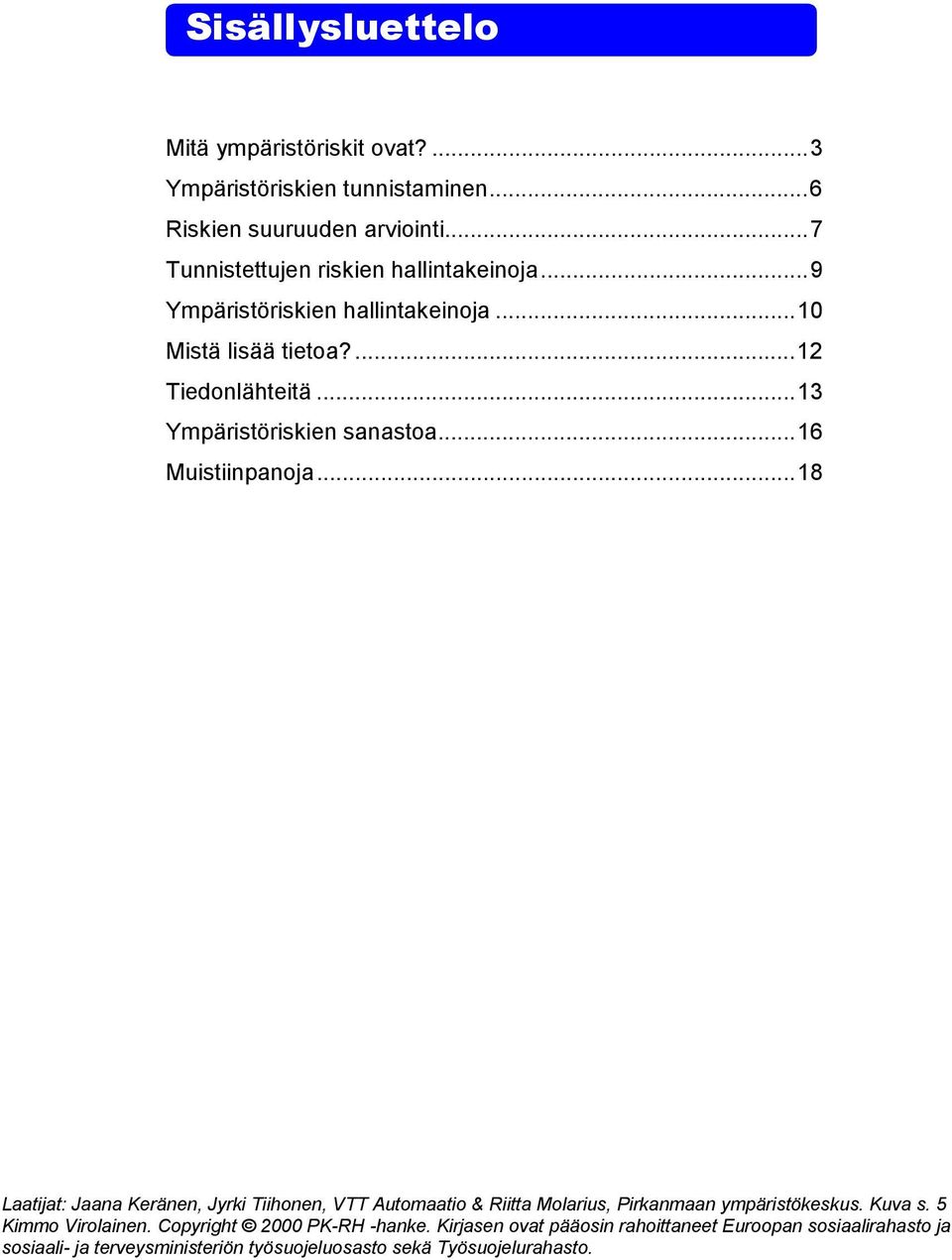 ..13 Ympäristöriskien sanastoa...16 Muistiinpanoja.