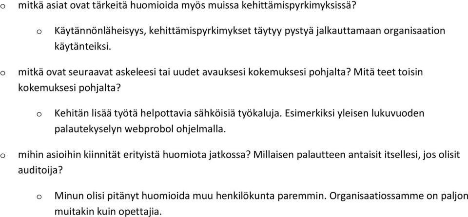 mitkä vat seuraavat askeleesi tai uudet avauksesi kkemuksesi phjalta? Mitä teet tisin kkemuksesi phjalta?