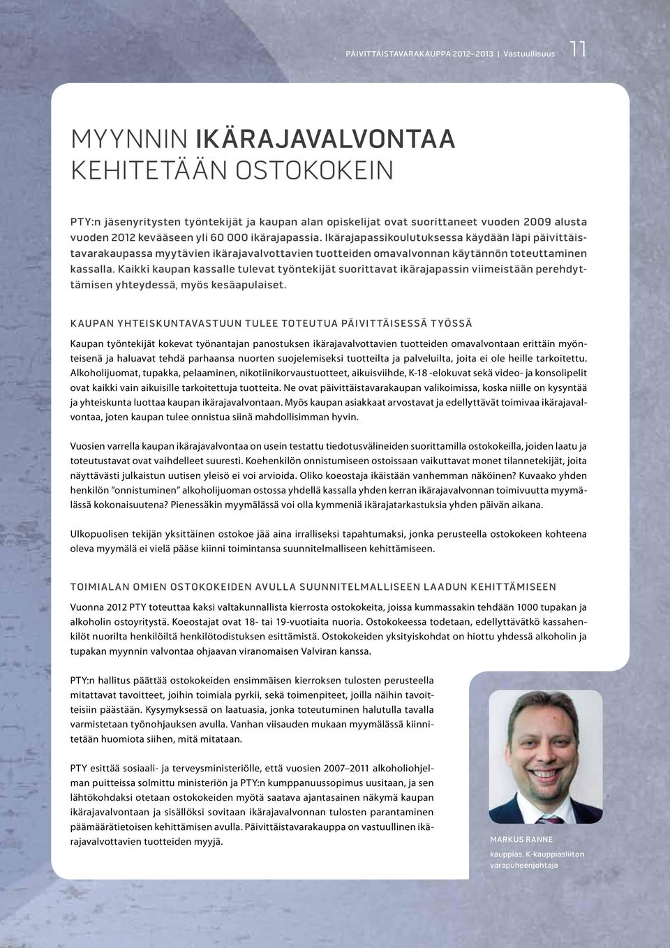 kaikki kaupan kassalle tulevat työntekijät suorittavat ikärajapassin viimeistään perehdyttämisen yhteydessä, myös kesäapulaiset.
