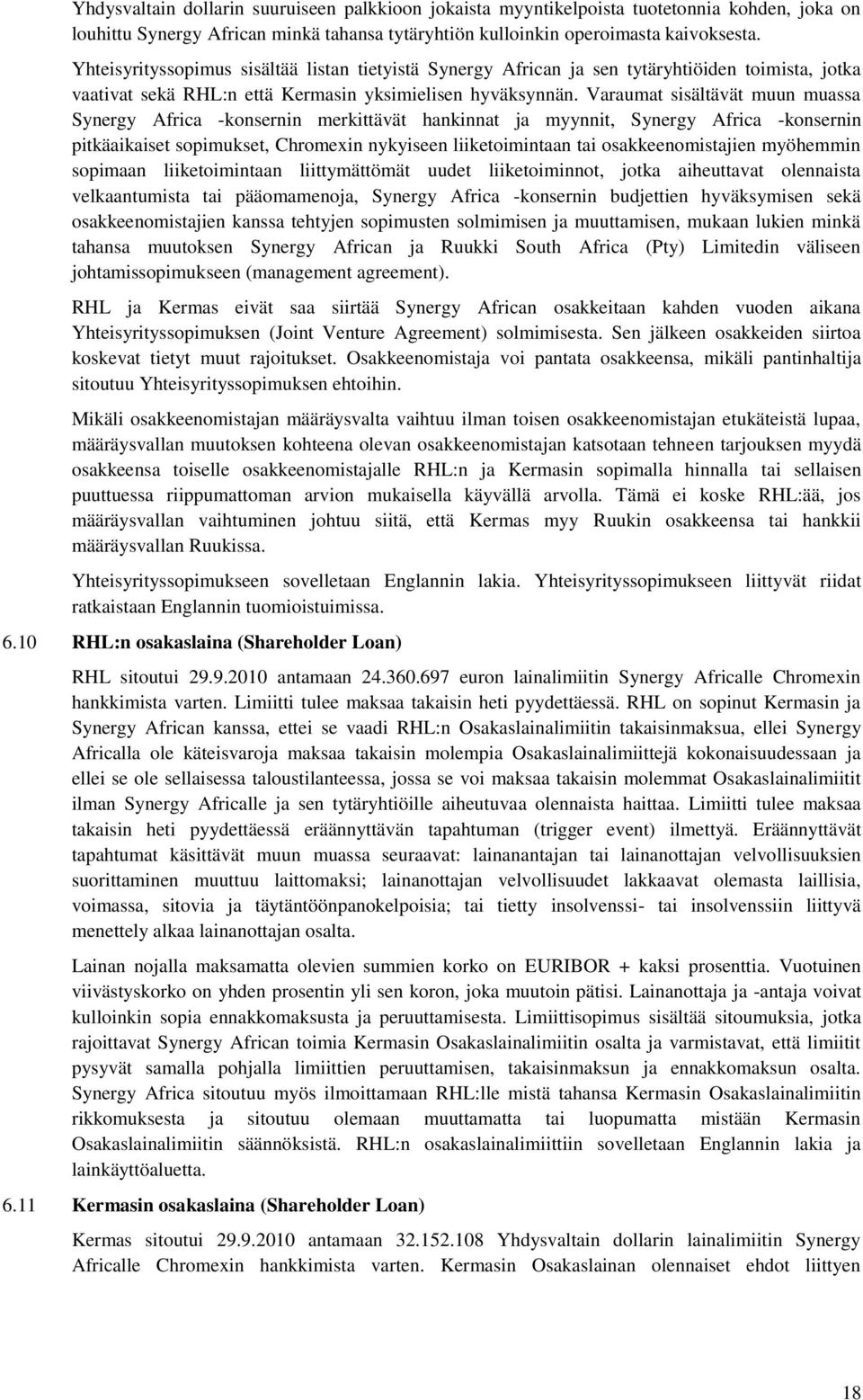 Varaumat sisältävät muun muassa Synergy Africa -konsernin merkittävät hankinnat ja myynnit, Synergy Africa -konsernin pitkäaikaiset sopimukset, Chromexin nykyiseen liiketoimintaan tai